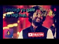 Arijit Singh One Of The Best Song Jindagi Yu Gale Aa Lagi Hai Mush Watch Slowed Version Lofi Song