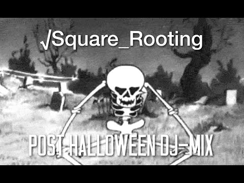 Square Rooting - Post Halloween DJ-Mix
