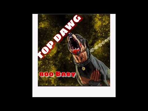 “800 Baby - Top Dawg #leaked (unofficial release) “