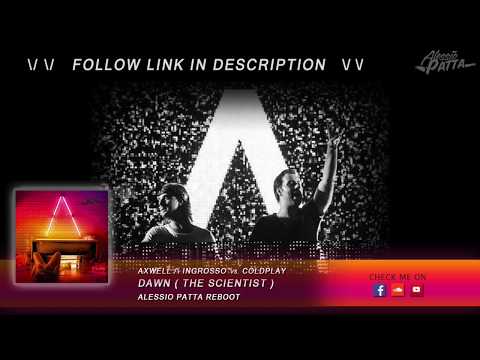 Dawn (The Scientist) (Alessio Patta Reboot) - Ax /\ Ing vs. Coldplay [FREE DL]
