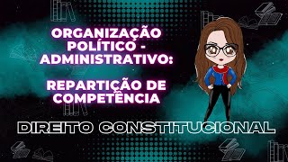 Direito  Constitucional - Organização Político - Administrativo | Adriane Fauth