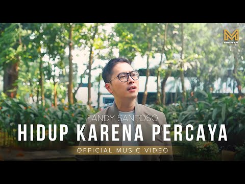 HIDUP KARENA PERCAYA - FANDY SANTOSO (OFFICIAL MUSIC VIDEO)