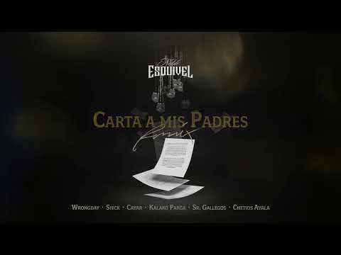 Carta a Mis Padres Remix -Noble Esquivel, Sieck, Kalako, Chetios Ayala, Cayar, Wrongday, Sr Gallegos