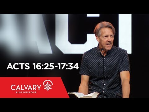Acts 16:25-17:34 - Skip Heitzig