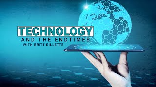 Technology and the End Times with Britt Gillette