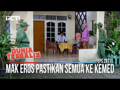 Mak Eros Pastikan Semua Ke Kemed - Dunia Terbalik