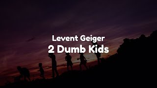 Download lagu Levent Geiger 2 Dumb Kids... mp3