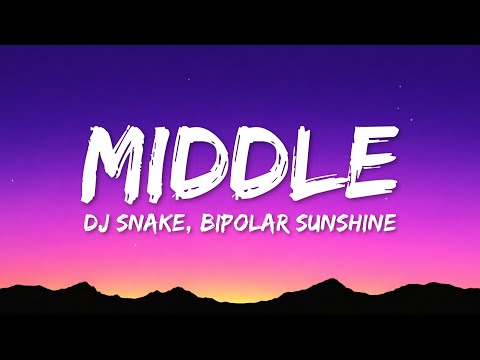 DJ Snake - Middle (Lyrics) ft. Bipolar Sunshine