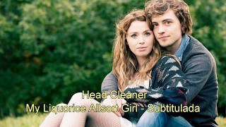 Head Cleaner -My Liquorice Allsort Girl / Sub Español