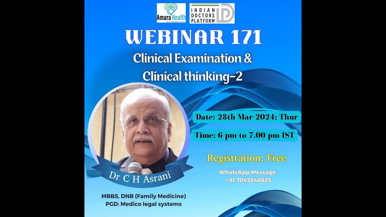 Webinar 171 – Clinical Examination & Clinical Thinking – 2 by Dr C H Asrani