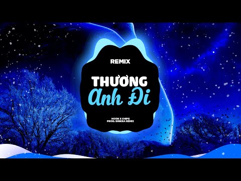 Hoon G5R | Thương Anh Đi Remix - Hoon ft. Chips (SinKra Remix)