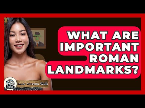 What Are Important Roman Landmarks? - Inside Museum Walls