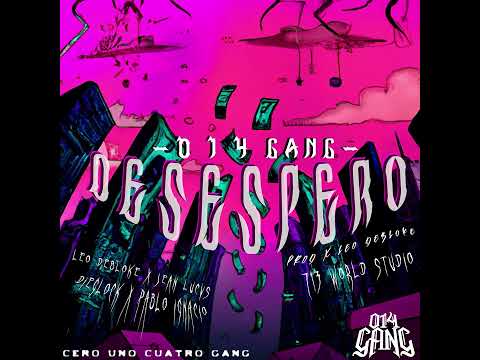 014 GANG - DESESPERO (AUDIO OFICIAL)