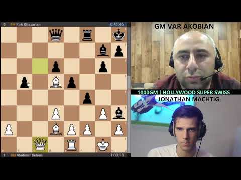 GM BELOUS vs FM GHAZARIAN | ROUND 6 | 1000GM | HOLLYWOOD SUPER SWISS | GM AKOBIAN