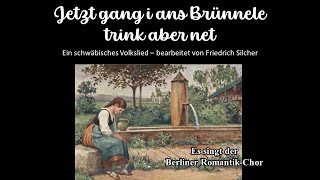 Jetzt gang i ans Brünnele - Berliner Romantik-Chor