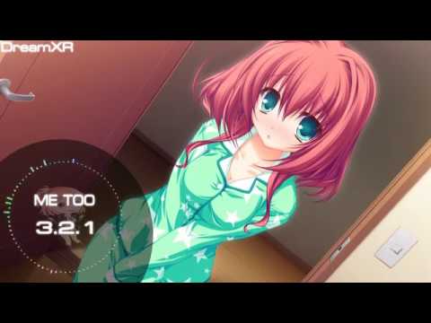 Me Too - 321 「 NightCore 」
