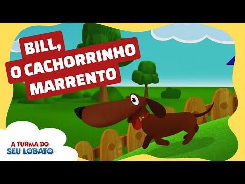 Bill, o Cachorrinho Marrento - A Turma do Seu Lobato (Volume 1 - Música Infantil)