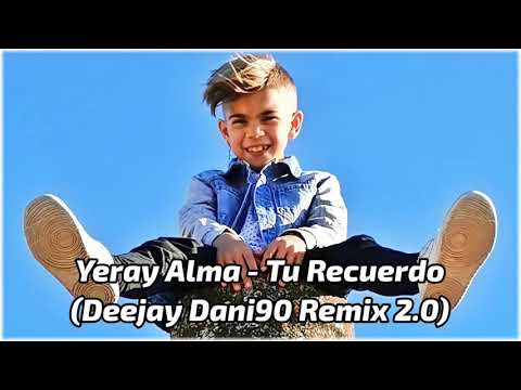 Yeray Alma - Tu Recuerdo (Deejay Dani90 Remix 2.0)