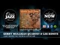 Gerry Mulligan Quartet & Lee Konitz - I Can't Believe That You're In Love With Me (1953) - Overjazz Gerry Mulligan Quartet & Lee Konitz - I Can't Believe That You're In Love With Me (1953)