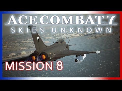 Ace Combat 7 : Mission 8 "Pipeline Destruction" (no commentary) [French] [HQ]