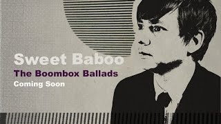 Sweet Baboo  - The Boombox Ballad No.6