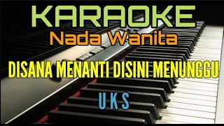 Download lagu DISANA MENANTI DISINI MENUNGGU (Karaoke UKS) Nada Wanita mp3