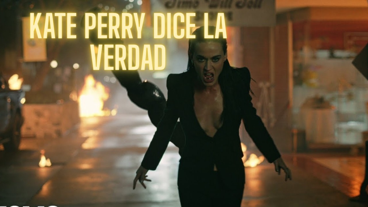 KATE PERRY DICE LA VERDAD