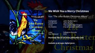 We Wish You a Merry Christmas - John Rutter, The Cambridge Singers, City of London Sinfonia