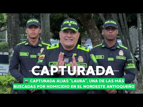 🚔 Capturad@ alias “Laura”, una de las más buscadas por h0m1cidio en el Nordeste antioqueño