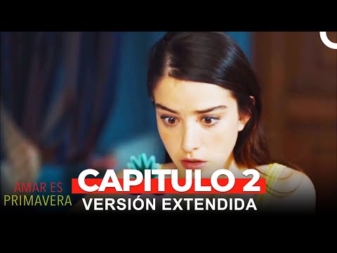 Amar Es Primavera Capitulo 2 (Versión Extendida)