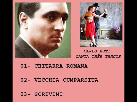 CARLO BUTI canta TRÊS TANGOS - CHITARRA ROMANA, VECCHIA CUMPARSITA e SCRIVIMI - ALTA QUALIDADE