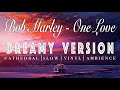 Bob Marley One Love SLOWED REVERB Dreamy Version