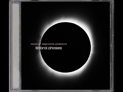 Sines of Exquisite Pleasure - Timbral Phases (2012 CD)