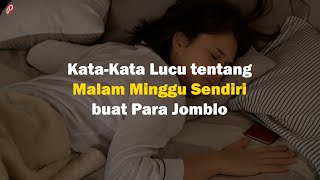 Download lagu Kata-Kata Lucu tentang Malam Minggu Sendiri buat Para Jomblo mp3