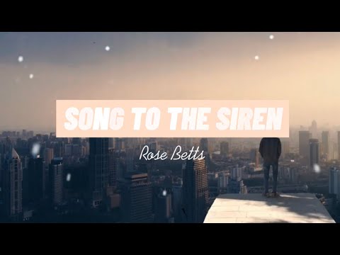 rose betts ◉ Song to the siren  (lyrics)