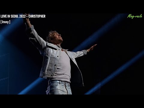 [4K] 221127 크리스토퍼 내한공연 LIVE CAM [Irony] 《LOVE IN SEOUL 2022 - CHRISTOPHER》 @세종문화회관