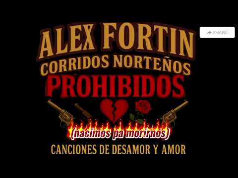 Nacimos pa morirnos - Alex fortin - corridos norteños prohibidos con historias y corazón ❤️