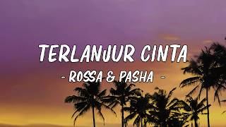 Download lagu Terlanjur Cinta - Rossa & Pasha || Lirik mp3