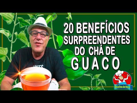 OS 20 BENEFÍCIOS DO CHÁ DE GUACO - SURPREENDA-SE COM O RESULTADO