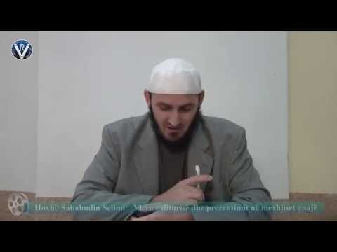 Hoxhë Sabahudin Selimi    Vlera e diturisë dhe prezantimit në mexhliset e sajë