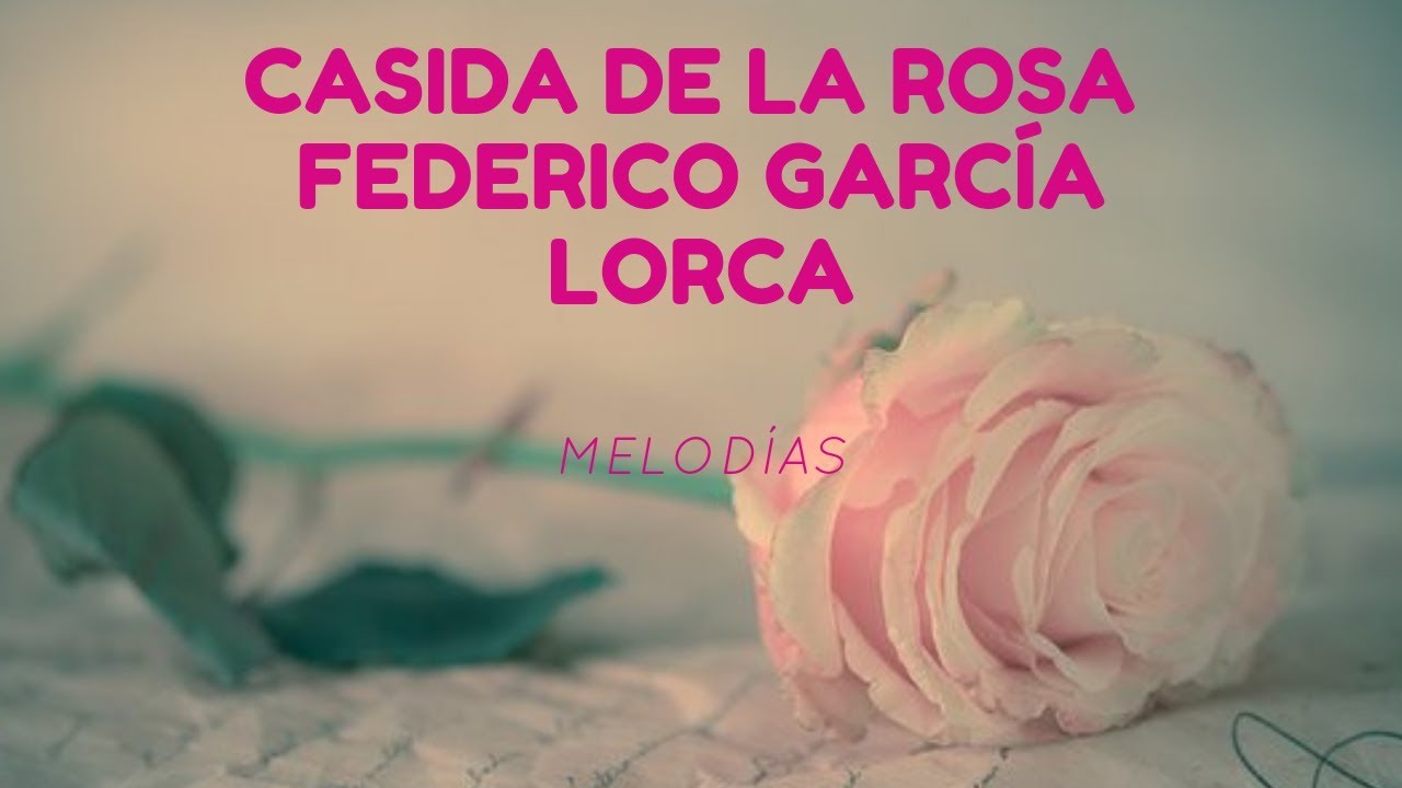 Federico García Lorca Poema Casida de la Rosa.