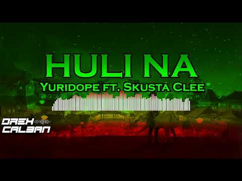 Huli Na - Yuridope Feat. Skusta Clee ( Drex Calban _ Reggae Version )