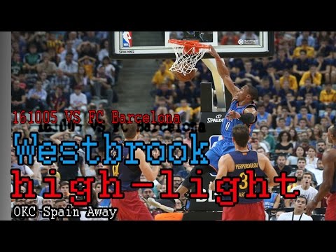 161005 OKC VS FC Barcelona - Westbrook high-light HD
