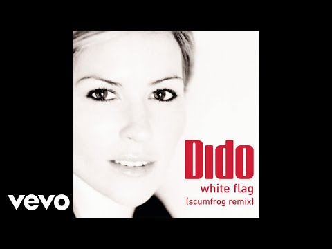 Dido - White Flag (The Scumfrog Remix) [Audio]