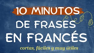 ✅Escucha, repite, memoriza | 10 minutos de frases en francés 🎧