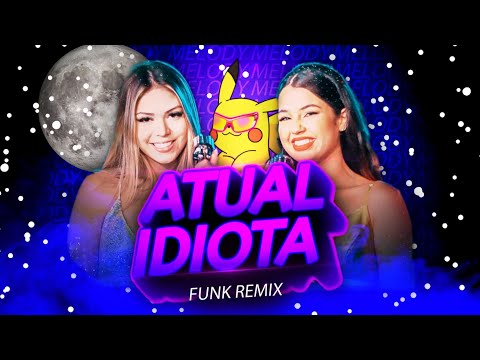 BEAT ATUAL IDIOTA - Melody & Paula Guilherme (FUNK REMIX) by DJ Gnardes Beats
