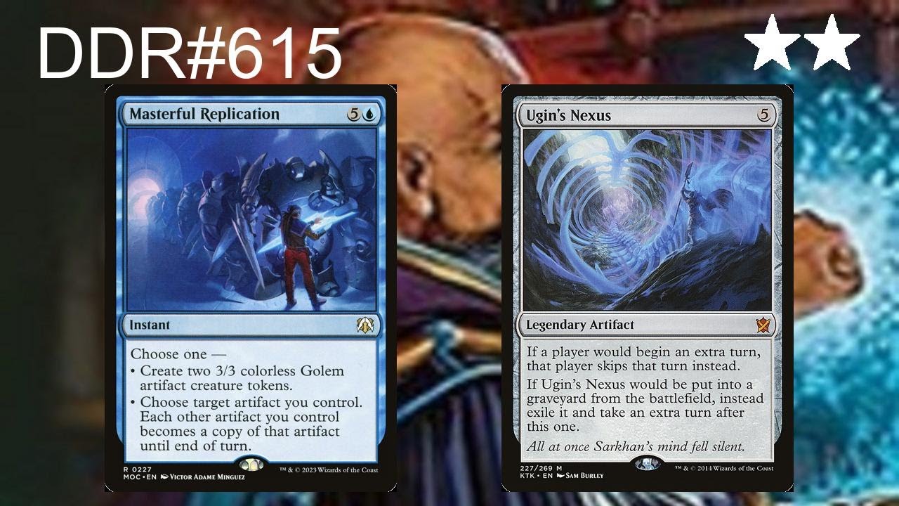DDR#615 - Ugin's Nexus + Masterful Replication