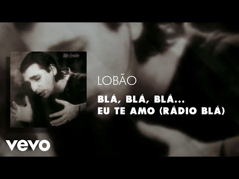 Lobão - Blá, Blá, Blá... Eu Te Amo (Rádio Blá) (Áudio Oficial)