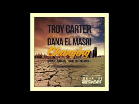 Troy Carter Featuring Dana El Masri - Troy Carter Featuring Dana El Masri "Changing"  [Original]