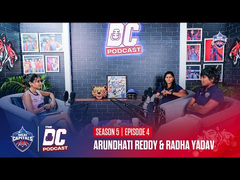 The DC Podcast S5 E4 ft. Arundhati Reddy & Radha Yadav | WPL 2025 | Delhi Capitals